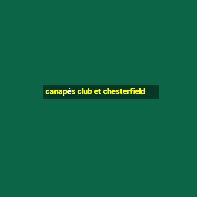 canapés club et chesterfield