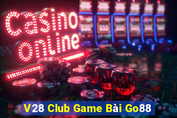 V28 Club Game Bài Go88