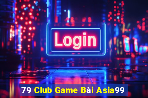 79 Club Game Bài Asia99