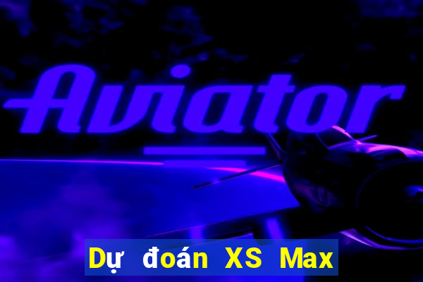 Dự đoán XS Max 4D Thứ 4