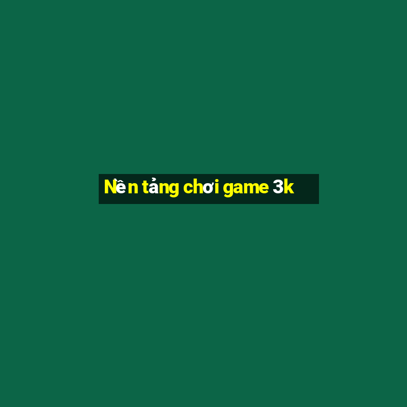 Nền tảng chơi game 3k