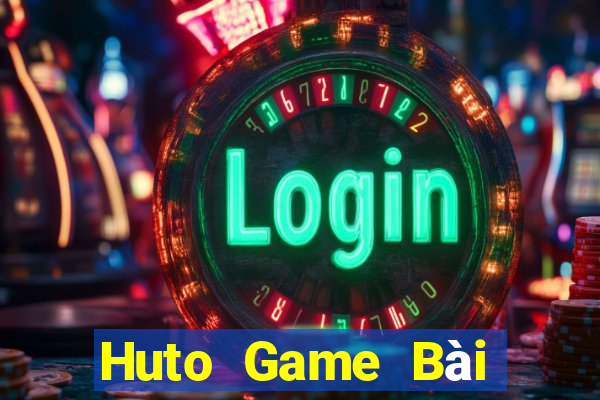 Huto Game Bài Lừa Đảo