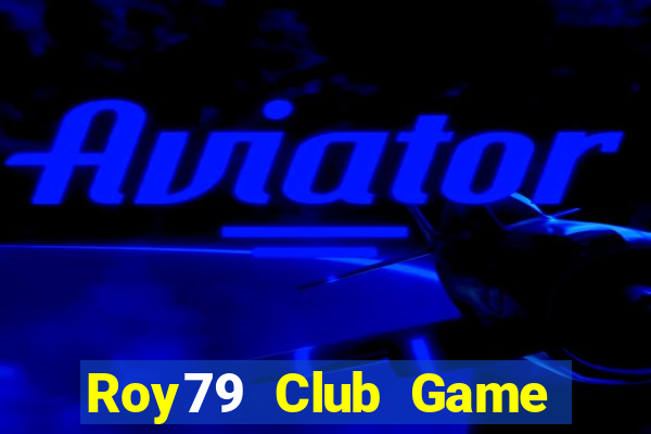 Roy79 Club Game Bài Vip Club Đổi Thưởng