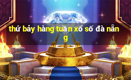 thứ bảy hàng tuần xổ số đà nẵng