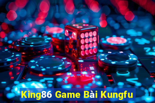 King86 Game Bài Kungfu