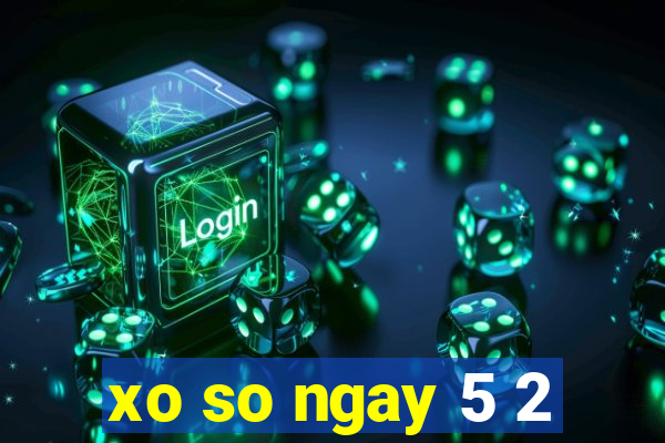 xo so ngay 5 2