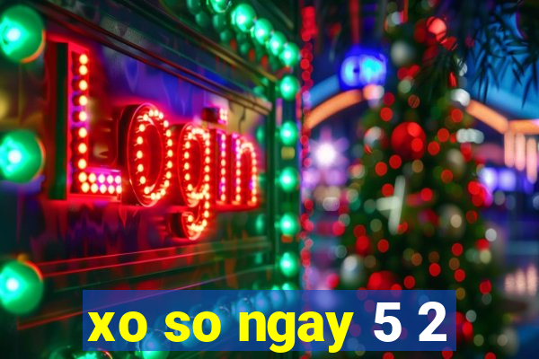 xo so ngay 5 2