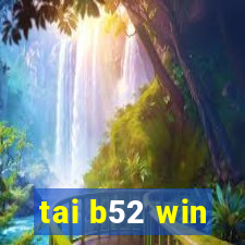 tai b52 win