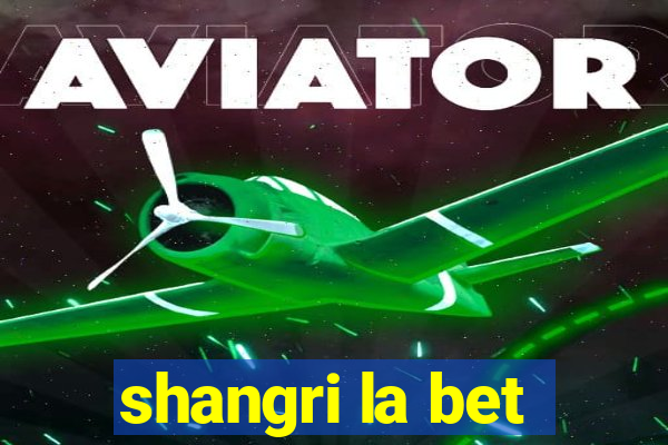 shangri la bet