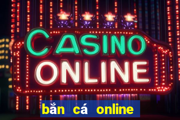 bắn cá online đổi tiền