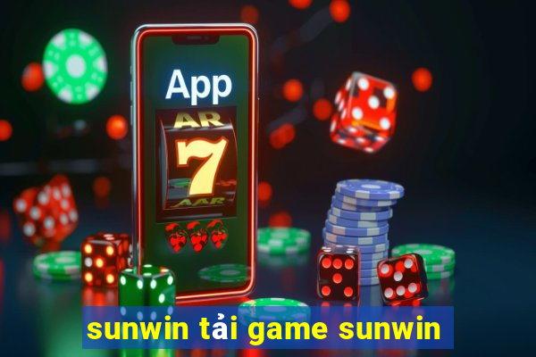 sunwin tải game sunwin