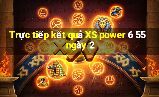 Trực tiếp kết quả XS power 6 55 ngày 2