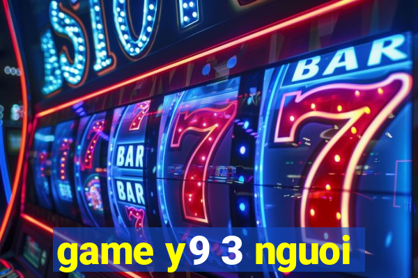 game y9 3 nguoi