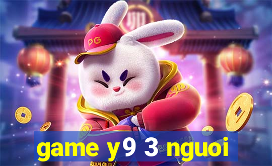 game y9 3 nguoi