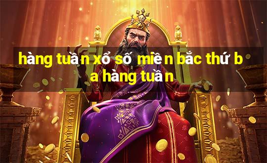 hàng tuần xổ số miền bắc thứ ba hàng tuần