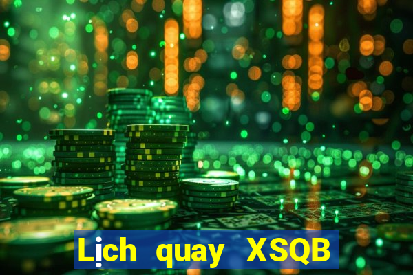 Lịch quay XSQB Thứ 7