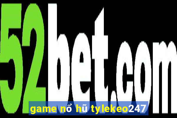 game nổ hũ tylekeo247