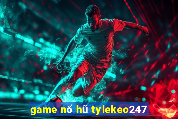 game nổ hũ tylekeo247