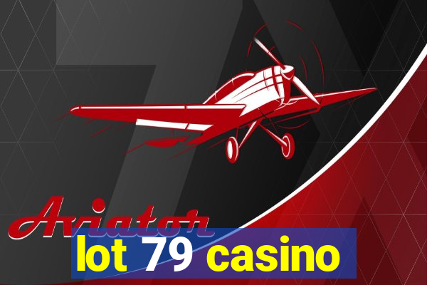 lot 79 casino