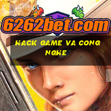 hack game va cong nghe