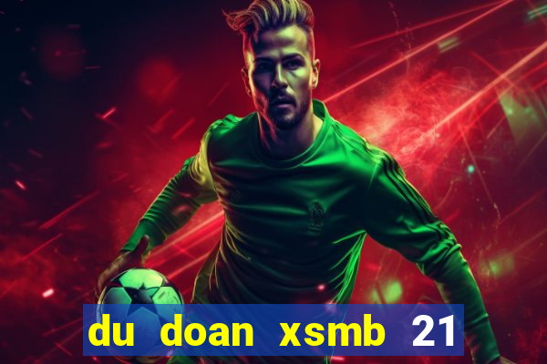 du doan xsmb 21 10 2021