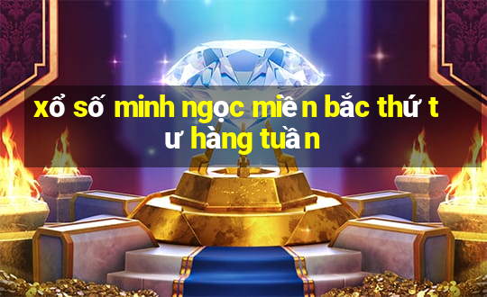 xổ số minh ngọc miền bắc thứ tư hàng tuần