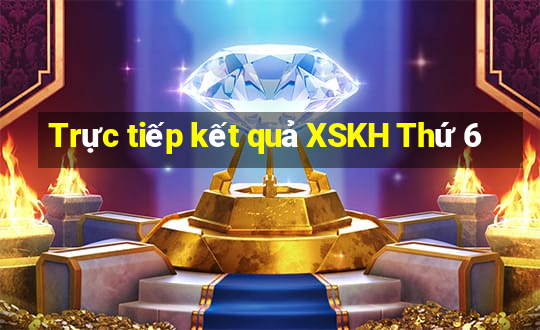 Trực tiếp kết quả XSKH Thứ 6