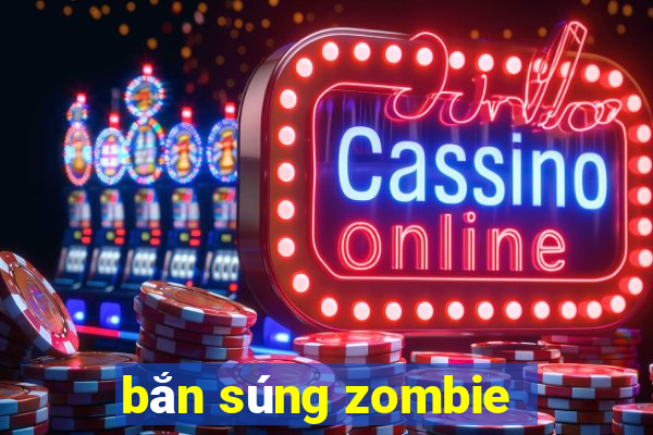 bắn súng zombie