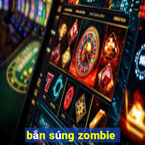 bắn súng zombie