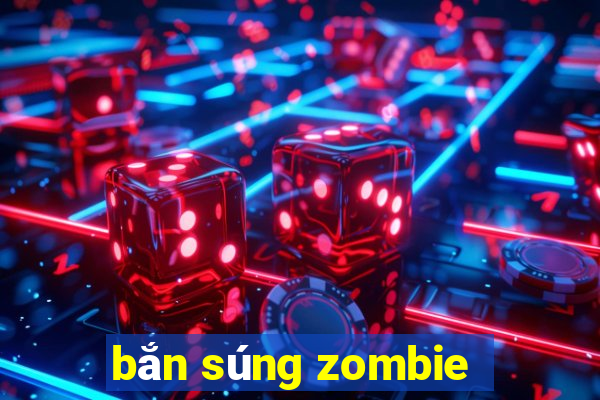 bắn súng zombie