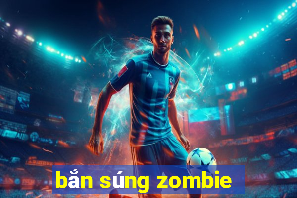 bắn súng zombie