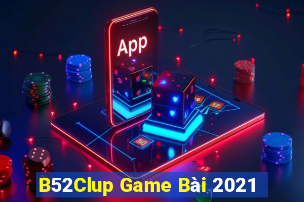 B52Clup Game Bài 2021