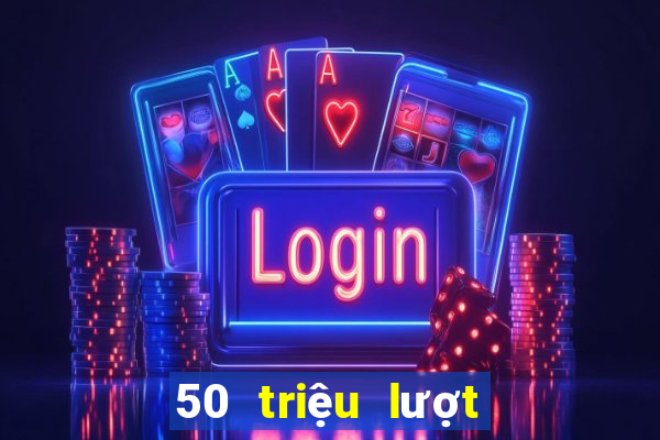 50 triệu lượt đăng ký vé số