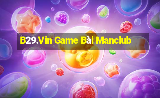 B29.Vin Game Bài Manclub