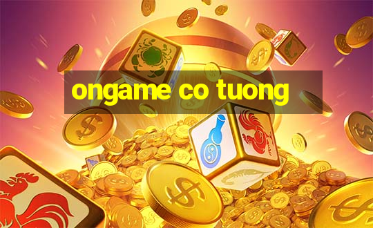 ongame co tuong