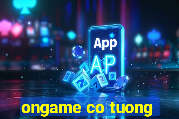 ongame co tuong