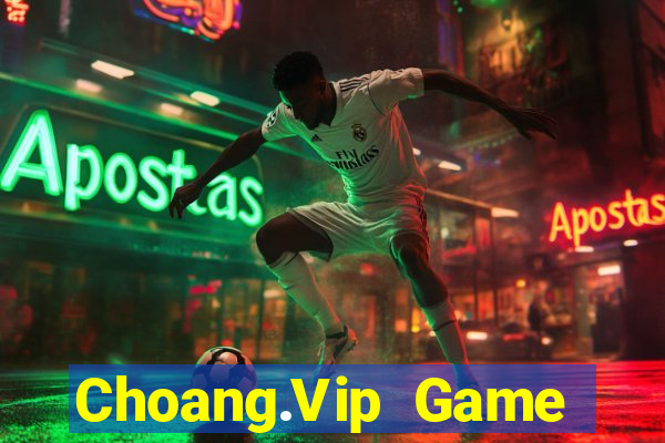 Choang.Vip Game Bài Phái Mạnh