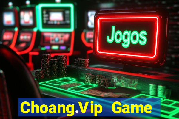 Choang.Vip Game Bài Phái Mạnh