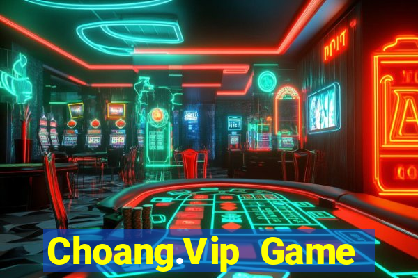 Choang.Vip Game Bài Phái Mạnh