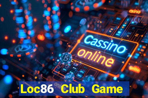 Loc86 Club Game Bài Tài Xỉu