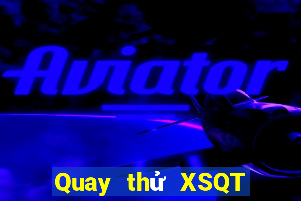 Quay thử XSQT ngày 27