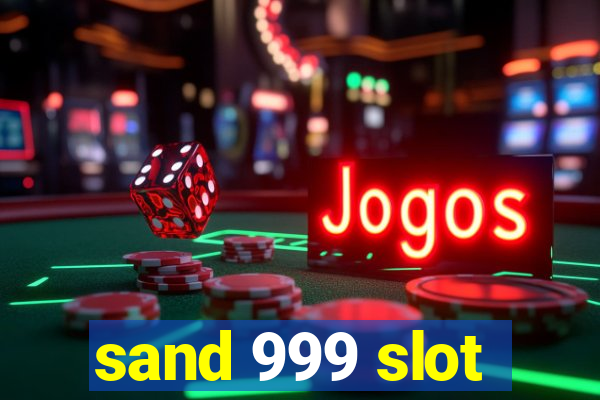 sand 999 slot