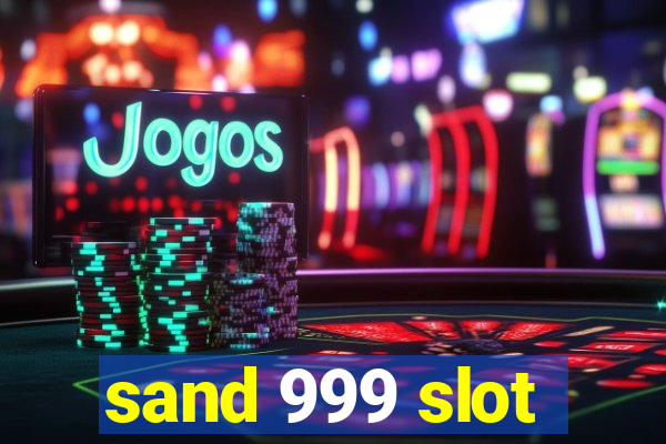 sand 999 slot