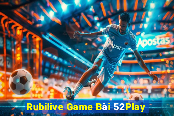 Rubilive Game Bài 52Play