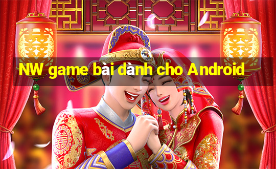 NW game bài dành cho Android