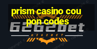 prism casino coupon codes