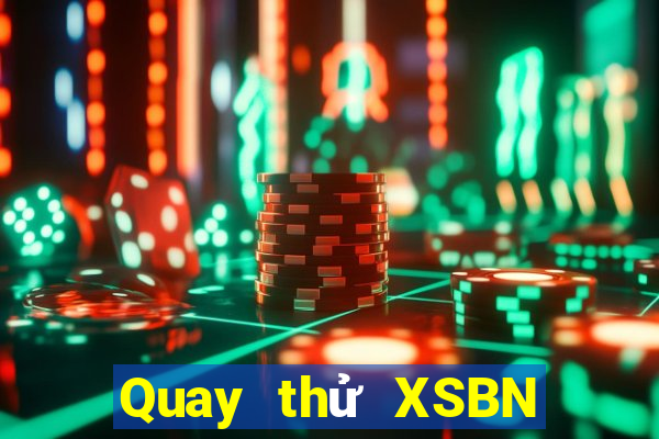 Quay thử XSBN Thứ 5