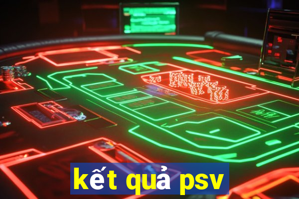 kết quả psv