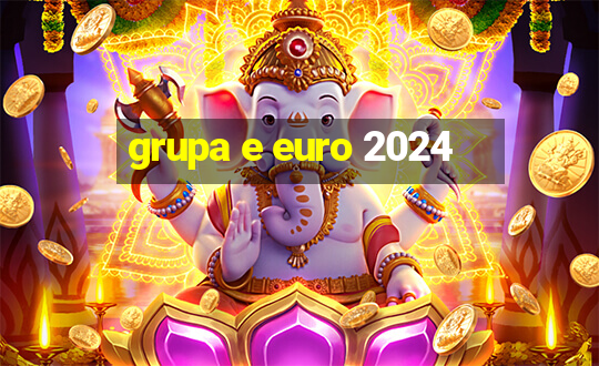 grupa e euro 2024