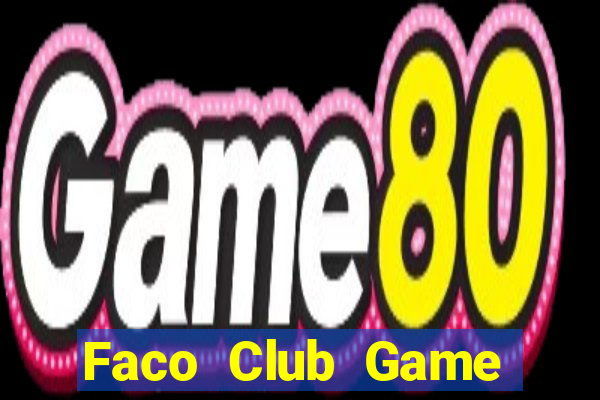 Faco Club Game Bài Bốc Club